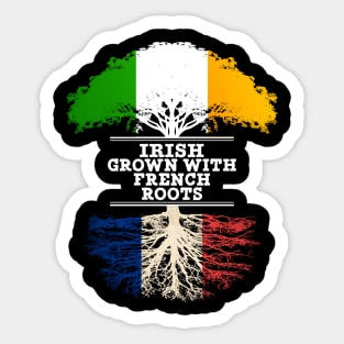 Irish Grown With French Roots - Gift for French With Roots From France Sticker